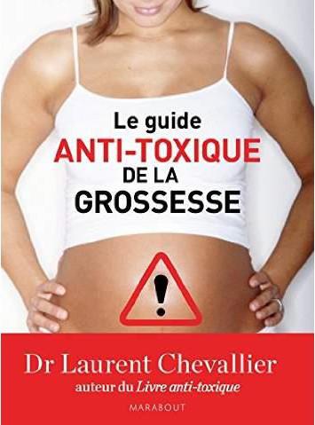 LE GUIDE ANTI-TOXIQUE DE LA GROSSESSE