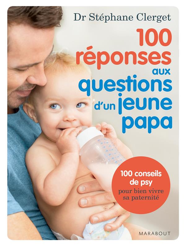 100 REPONSES AUX QUESTIONS D'UN JEUNE PAPA