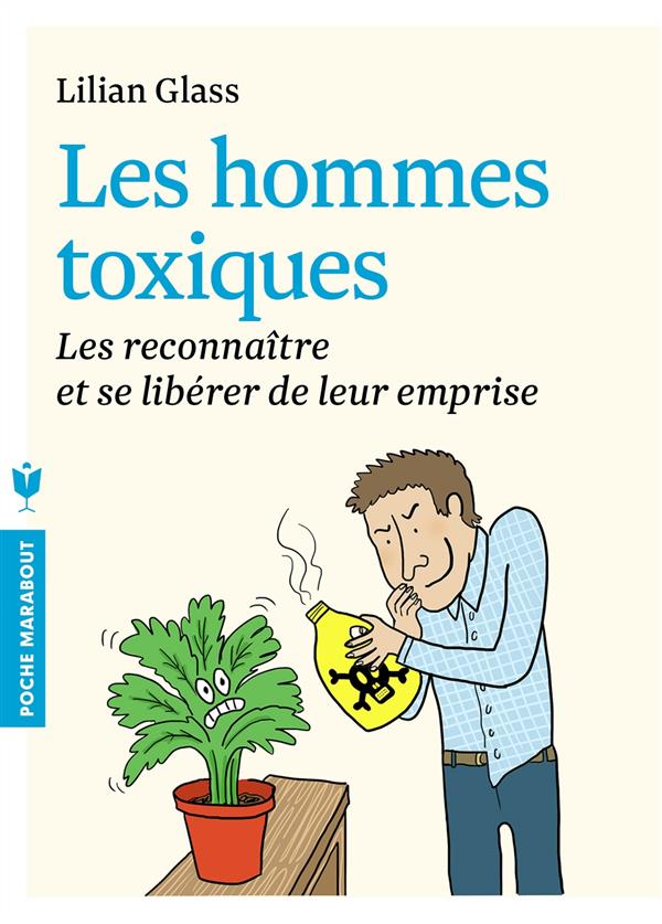 LES HOMMES TOXIQUES - LES RECONNAITRE ET SE LIBERER DE LEUR EMPRISE