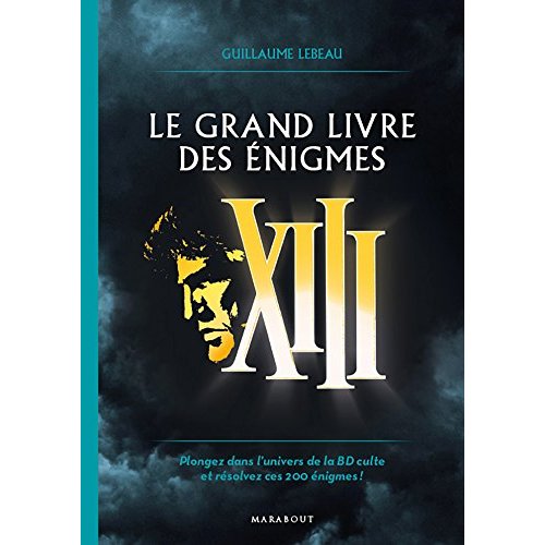 LE GRAND LIVRE DES ENIGMES DE XIII