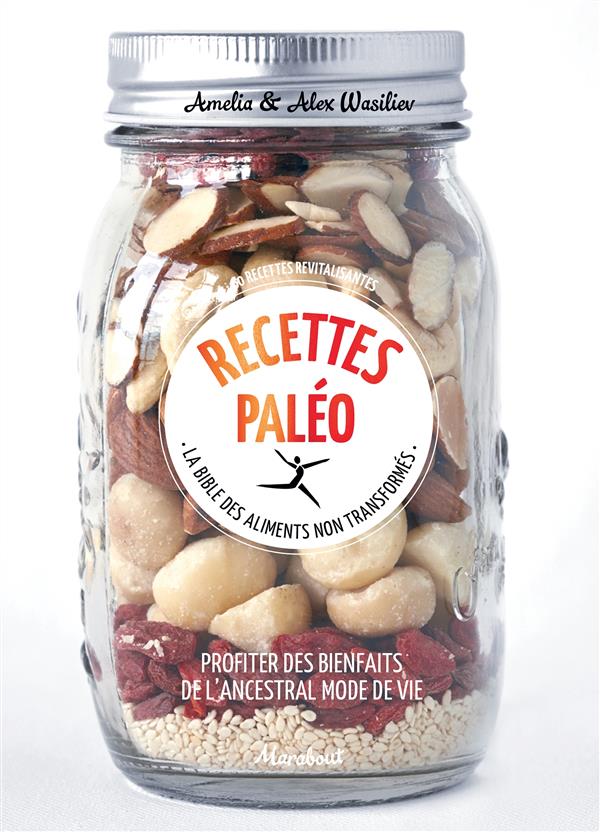 RECETTES PALEO - LA BIBLE DES ALIMENTS NON TRANSFORMES