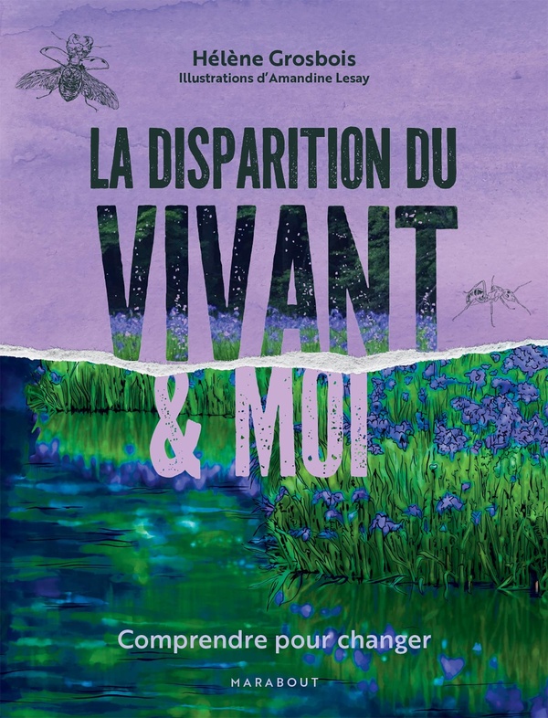 LA DISPARITION DU VIVANT ET MOI - COMPRENDRE POUR CHANGER