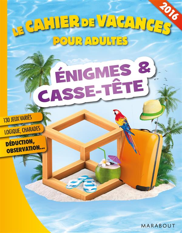 CAHIER DE VACANCES ENIGMES ET CASSE TETE 2016