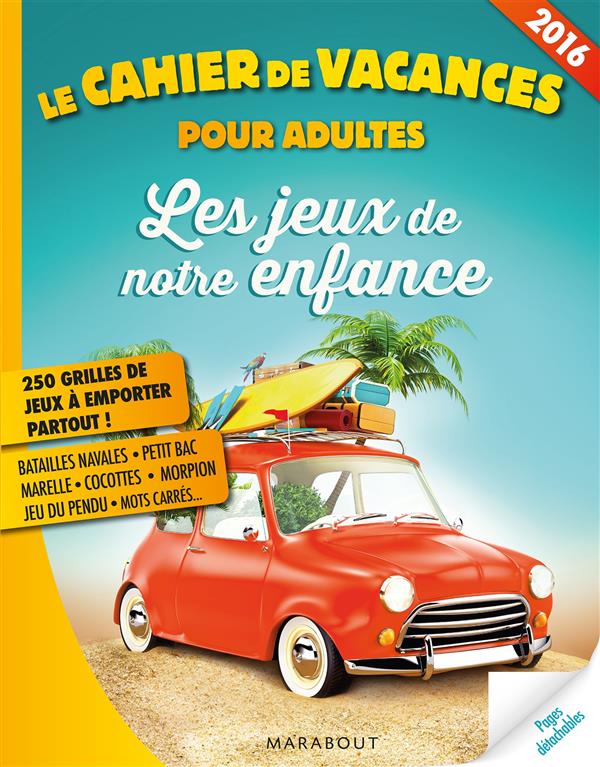 LE CAHIER DE VACANCES POUR ADULTES - LES JEUX DE NOTRE ENFANCE