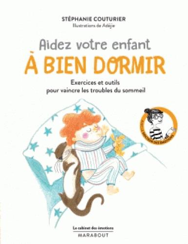 LE CABINET DES EMOTIONS : AIDEZ VOTRE ENFANT A BIEN DORMIR - EXERCICES ET OUTILS POUR VAINCRE LES TR