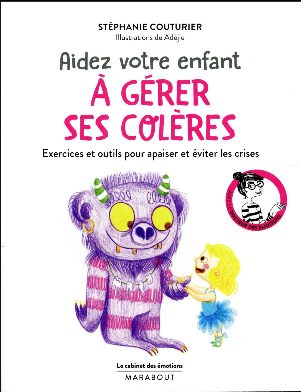 LE CABINET DES EMOTIONS : AIDEZ VOTRE ENFANT A GERER SES COLERES - EXERCICES ET OUTILS POUR APAISER