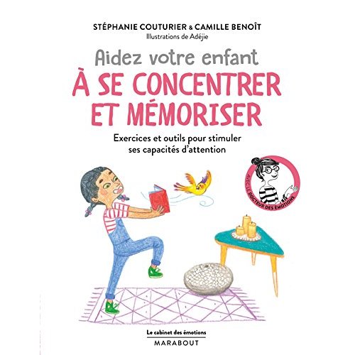 LE CABINET DES EMOTIONS : AIDER VOTRE ENFANT A SE CONCENTRER ET A MEMORISER - EXERCICES ET OUTILS PO