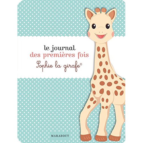 LE JOURNAL DES PREMIERES FOIS SOPHIE LA GIRAFE