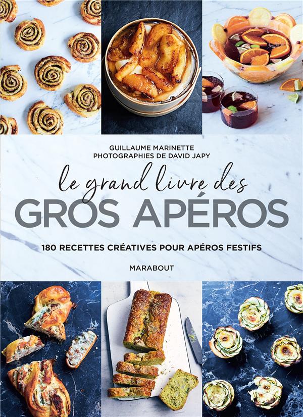 LE GRAND LIVRE DES GROS APEROS - 140 RECETTES CREATIVES POUR APEROS FESTIFS