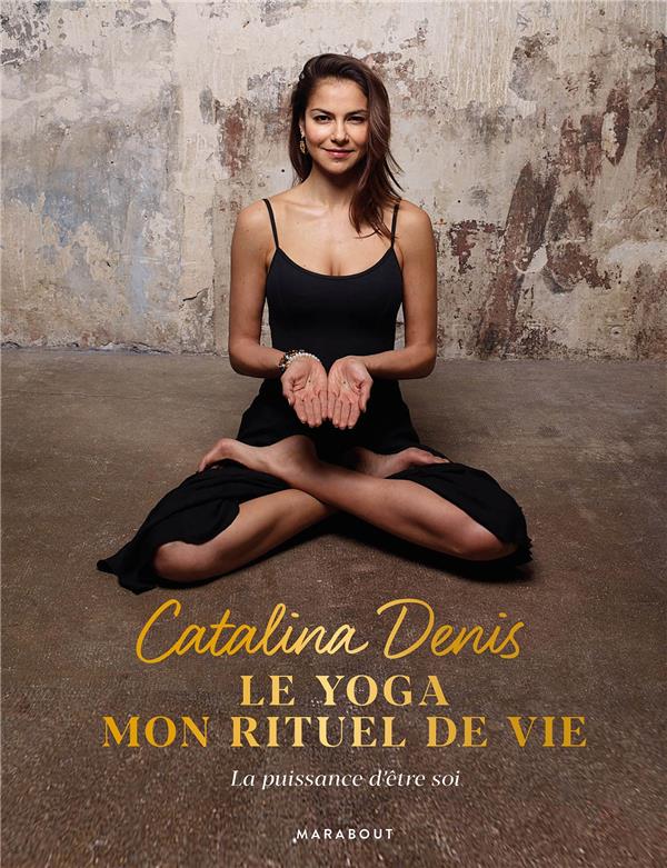 LE YOGA MON RITUEL DE VIE - LA PUISSANCE D'ETRE SOI