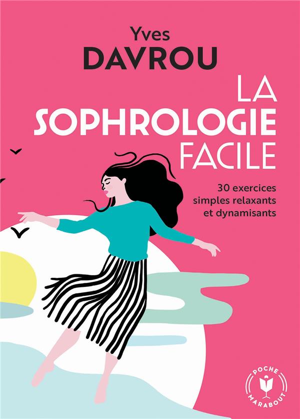LA SOPHROLOGIE FACILE - 30 EXERCICES SIMPLES RELAXANTS ET DYNAMISANTS