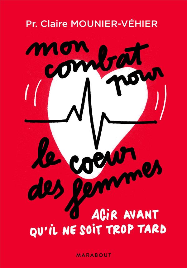 MON COMBAT POUR LE COEUR DES FEMMES - AGIR AVANT QU'IL NE SOIT TROP TARD