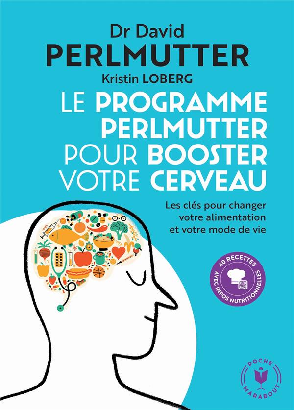 LE PROGRAMME PERLMUTTER POUR BOOSTER VOTRE CERVEAU - LES CLES POUR CHANGER VOTRE ALIMENTATION ET VOT