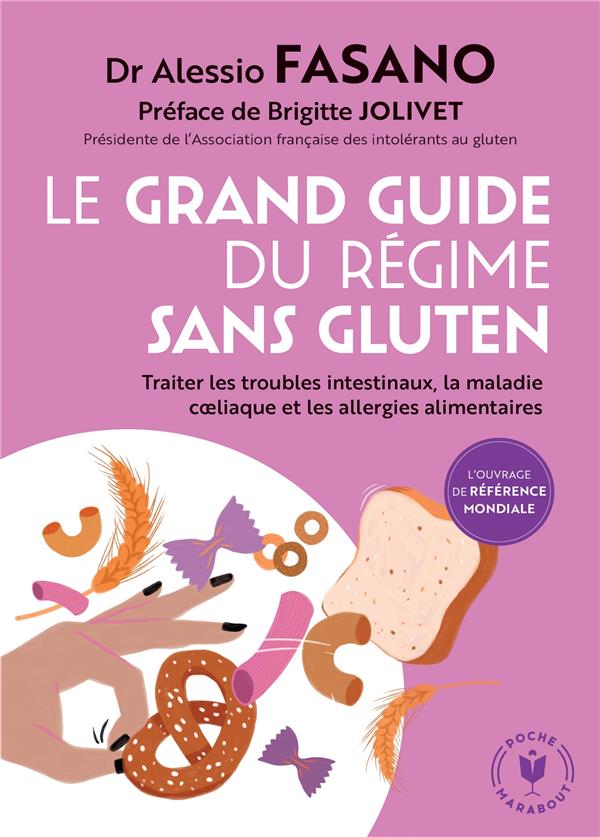 LE GRAND GUIDE DU REGIME SANS GLUTEN - TRAITER LES TROUBLES INTESTINAUX, LA MALADIE COELIAQUE ET LES