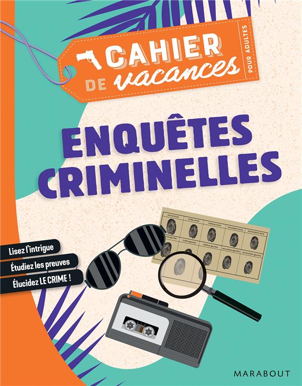 CAHIER DE VACANCES - ENQUETES CRIMINELLES CAHIER DE VACANCES - ENQUETES CRIMINELLES