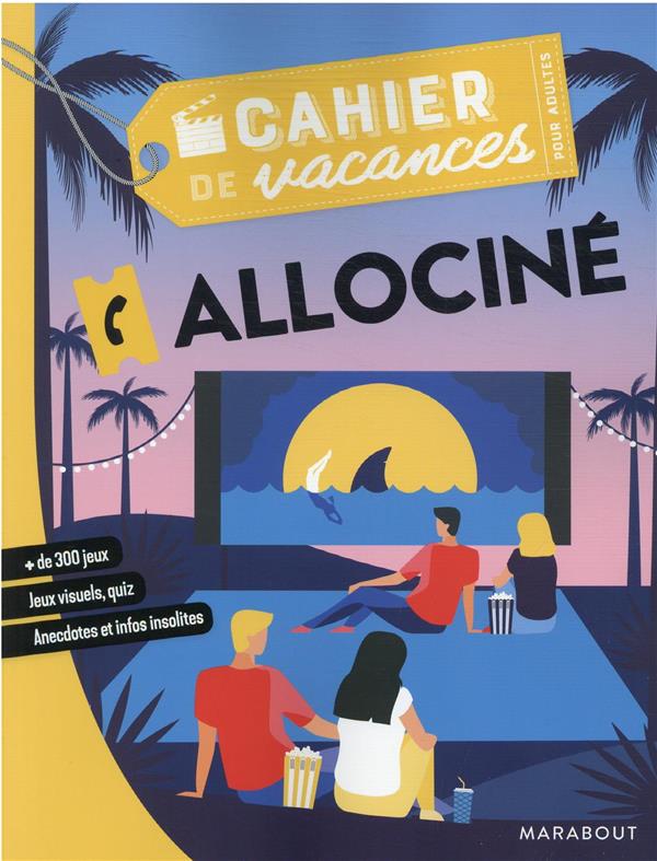 CAHIER DE VACANCES - ALLOCINE CAHIER DE VACANCES - ALLOCINE