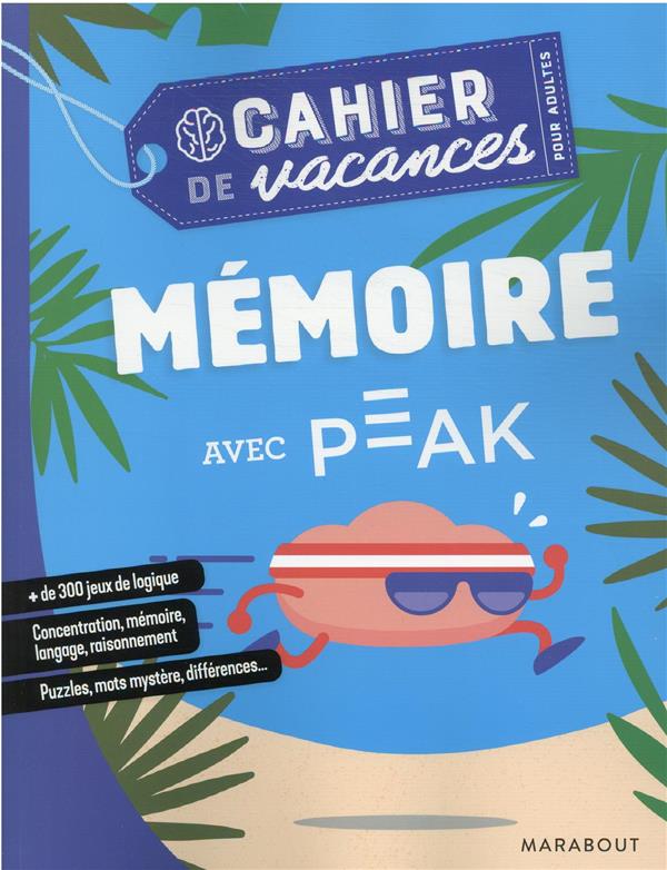 CAHIER DE VACANCES - MEMOIRE AVEC PEAK CAHIER DE VACANCES - MEMOIRE AVEC PEAK