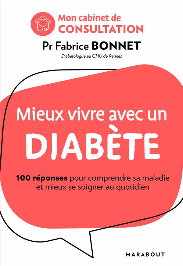 JE VIS AVEC DU DIABETE - 100 QUESTIONS POUR MIEUX VIVRE SA MALADIE ET SE SOIGNER AU QUOTIDIEN