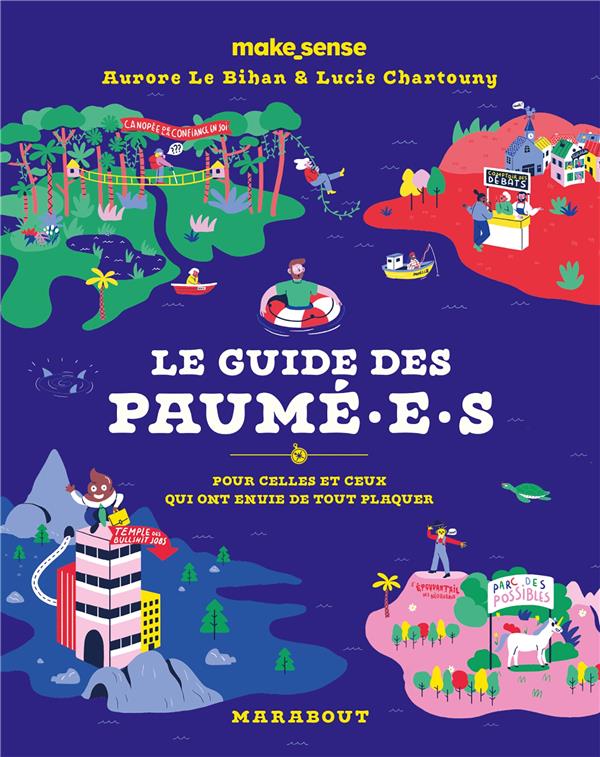 LE GUIDE DES PAUME.E.S - POUR CELLES ET CEUX QUI ONT ENVIE DE TOUT PLAQUER