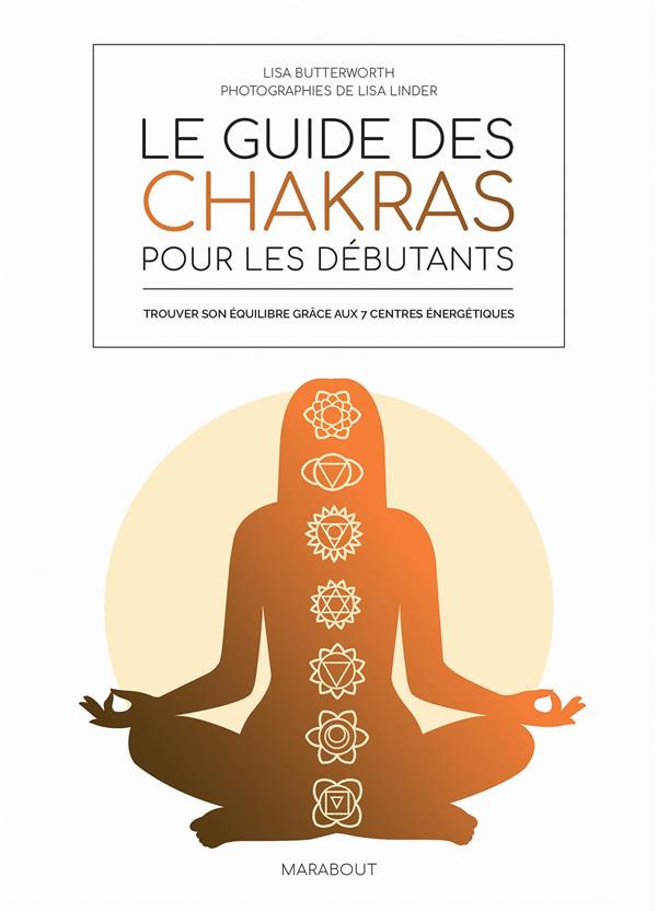 LE GUIDE DES CHAKRAS POUR LES DEBUTANTS