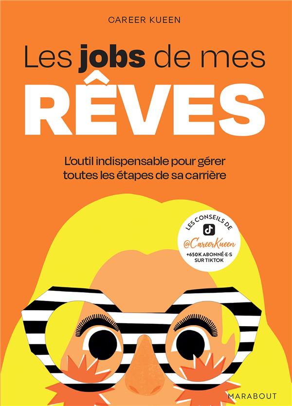 LES JOBS DE MES REVES - L OUTIL INDISPENSABLE POUR GERER TOUTES LES ETAPES DE SA CARRIERE