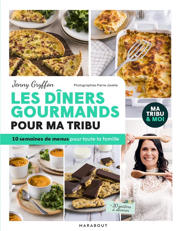 LES DINERS GOURMANDS POUR MA TRIBU - 10 SEMAINES DE MENUS POUR TOUTE LA FAMILLE