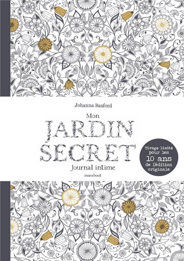 MON JARDIN SECRET - JOURNAL INTIME - TIRAGE LIMITE POUR LES 10 ANS DE L EDITION ORIGINALE