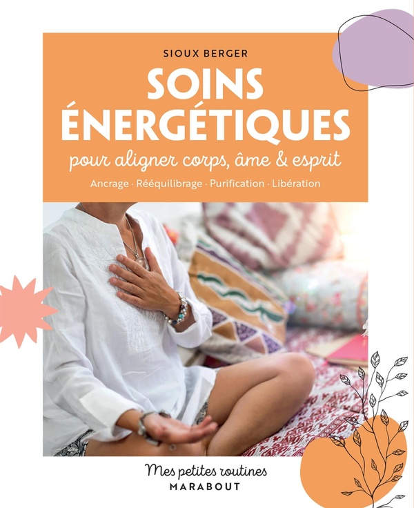 SOINS ENERGETIQUES - POUR ALIGNER CORPS, ESPRIT & AME