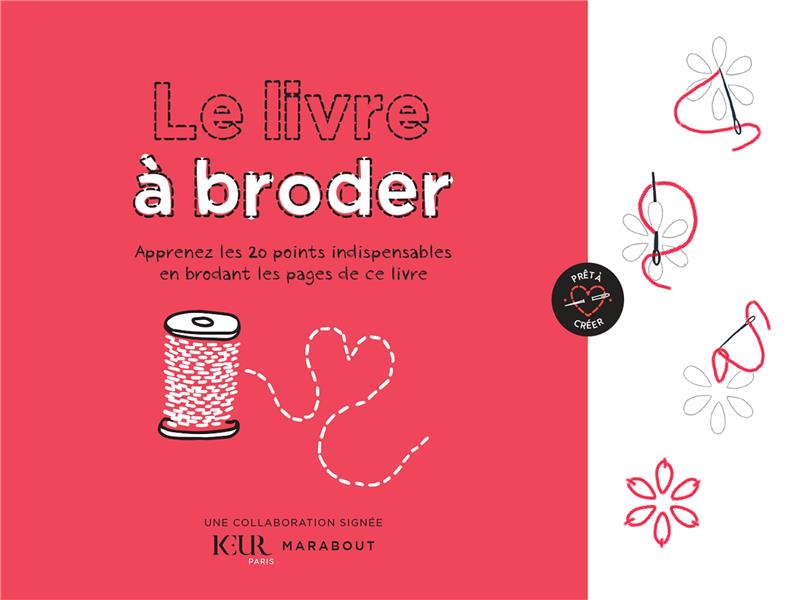 LE LIVRE A BRODER - APPRENEZ LES 20 POINTS INDISPENSABLES EN BRODANT LES PAGES DE CE LIVRE