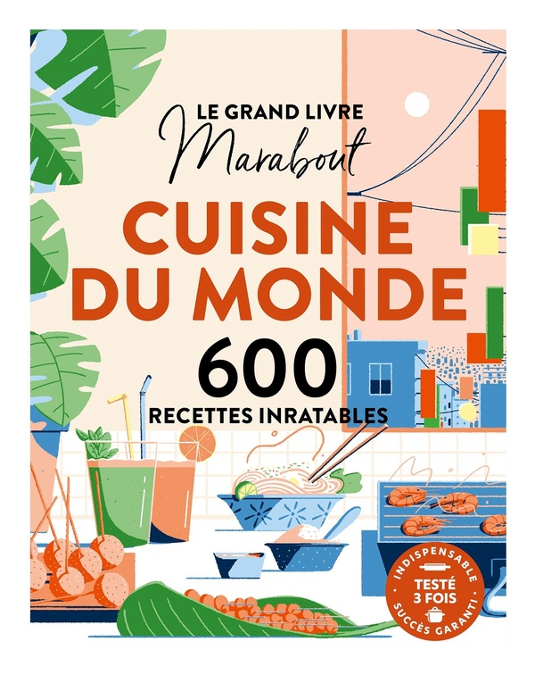 LE GRAND LIVRE MARABOUT CUISINE DU MONDE - 600 RECETTES INRATABLES