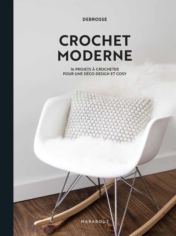 CROCHET MODERNE - 16 PROJETS A CROCHETER POUR UNE DECO DESIGN ET COSY