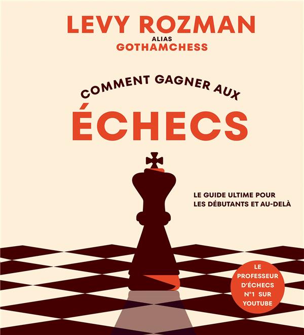 COMMENT GAGNER AUX ECHECS - LE GUIDE ULTIME POUR LES DEBUTANTS ET AU-DELA