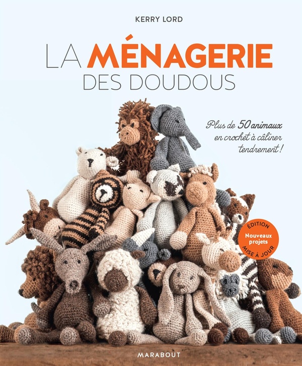 LA MENAGERIE DES DOUDOUS - PLUS DE 50 ANIMAUX EN CROCHET A CALINER TENDREMENT !