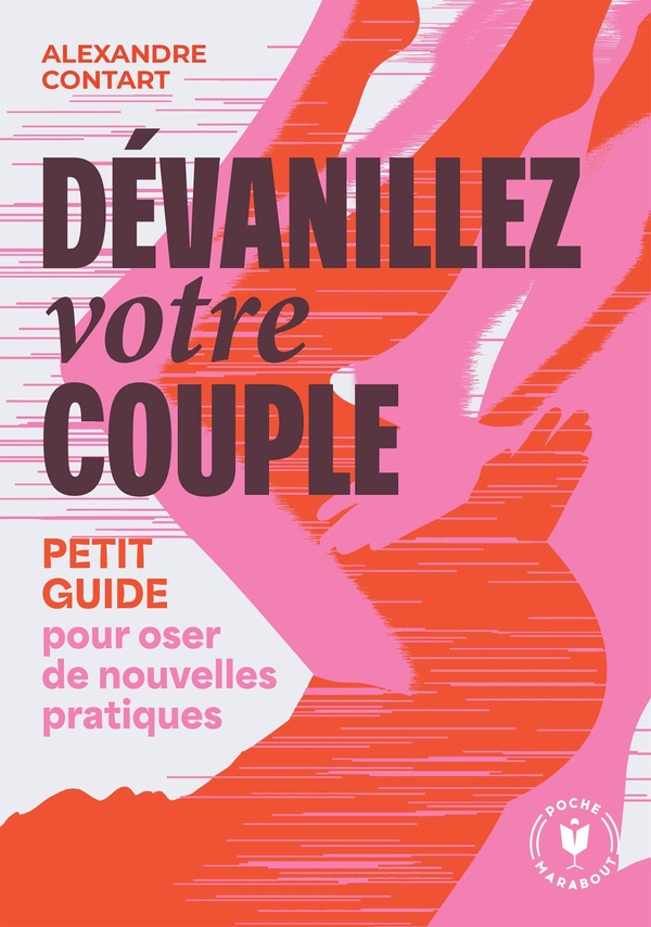 DEVANILLEZ VOTRE COUPLE - PETIT GUIDE POUR OSER DE NOUVELLES PRATIQUES