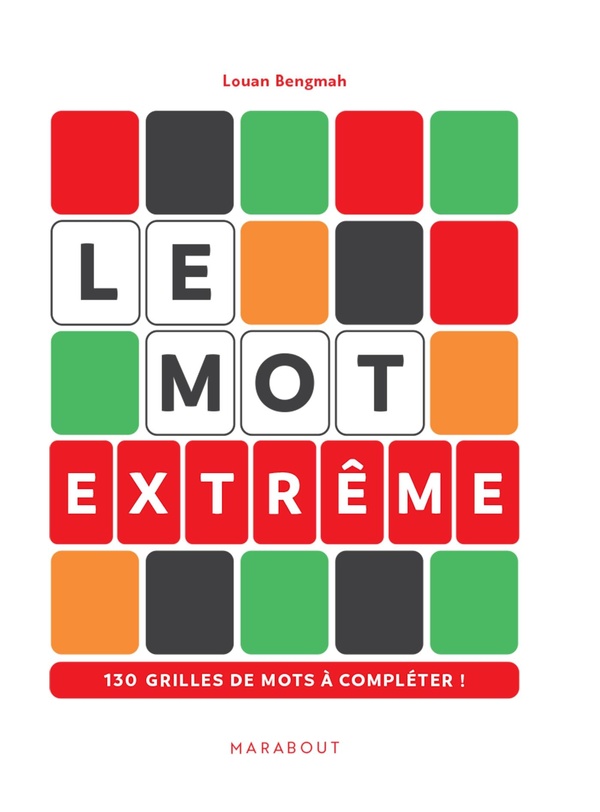 LE MOT - VERSION EXTREME - 130 GRILLES DE MOTS A COMPLETER !