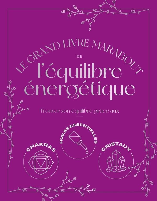 LE GRAND GUIDE DE L'EQUILIBRE ENERGETIQUE