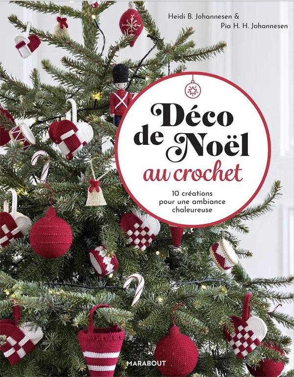 DECO DE NOEL AU CROCHET - 10 CREATIONS POUR UNE AMBIANCE CHALEUREUSE