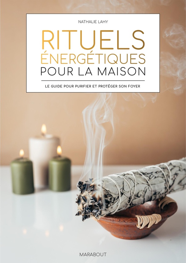 RITUELS ENERGETIQUES POUR LA MAISON - PROTOCOLE DE PURIFICATION ET DE PROTECTION POUR L'HABITAT