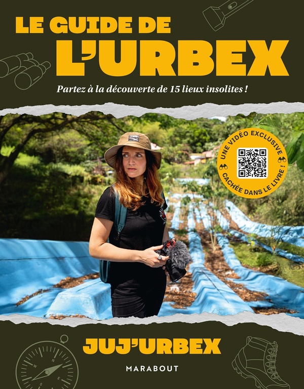 LE GUIDE DE L'URBEX - PARTEZ A LA DECOUVERTE DE 15 LIEUX INSOLITES !