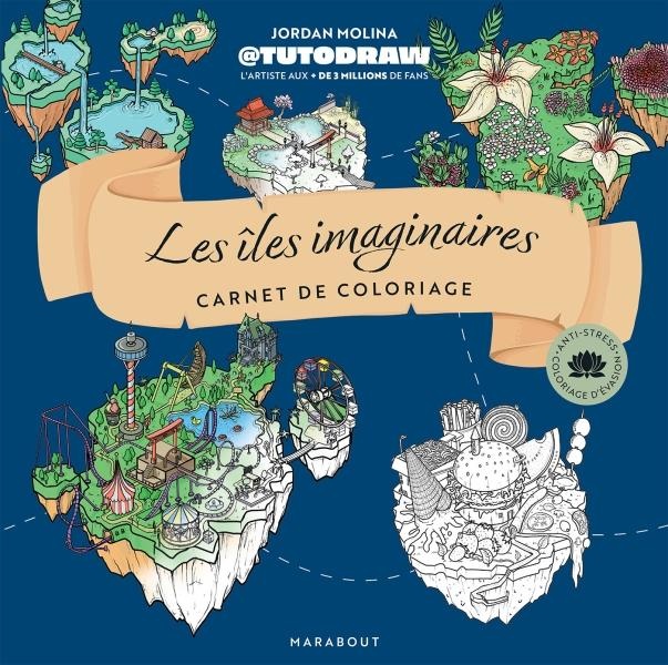 LES ILES IMAGINAIRES DE TUTODRAW - CARNET DE COLORIAGE AVEC MODELES EN COULEUR