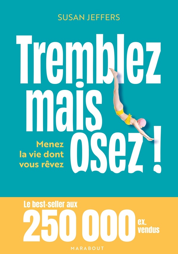 TREMBLEZ MAIS OSEZ ! - MENEZ LA VIE DONT VOUS REVEZ