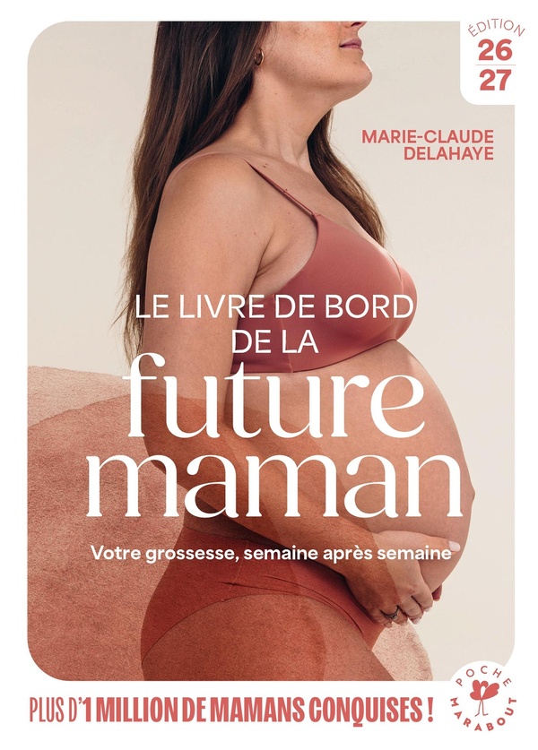 LE LIVRE DE BORD DE LA FUTURE MAMAN - VOTRE GROSSESSE, SEMAINE APRES SEMAINE