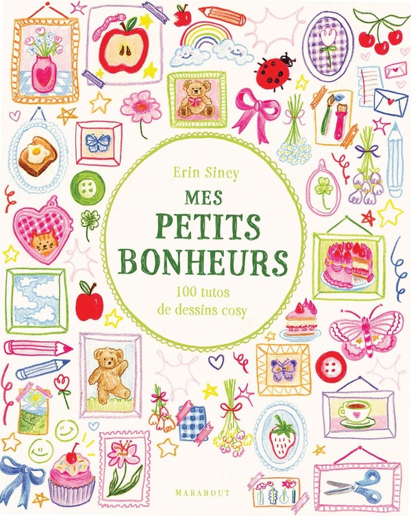 MES PETITS BONHEURS - 100 TUTOS DE DESSINS COSY