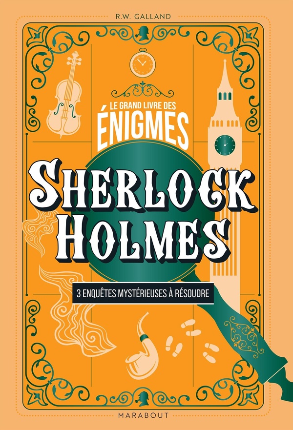 LE GRAND LIVRE DES ENIGMES - SHERLOCK HOLMES - 3 ENQUETES MYSTERIEUSES A RESOUDRE
