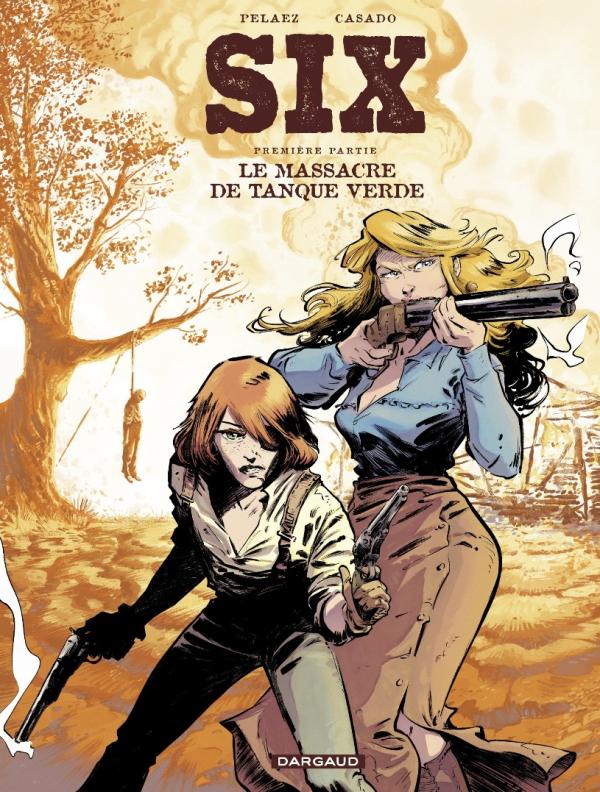 SIX - TOME 1 - LE MASSACRE DE TANQUE VERDE