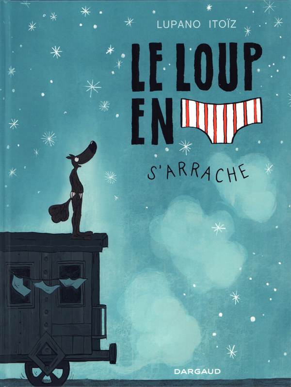 LE LOUP EN SLIP - TOME 7 - LE LOUP EN SLIP S'ARRACHE