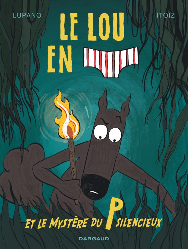 LE LOUP EN SLIP - TOME 8 - LE LOUP EN SLIP ET LE MYSTERE DU P SILENCIEUX