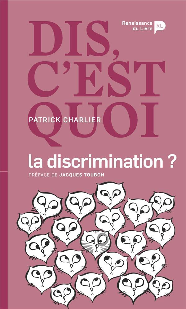 DIS, C'EST QUOI LA DISCRIMINATION ?