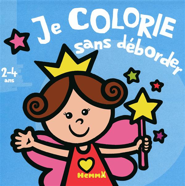 JE COLORIE SANS DEBORDER (2-4 ANS) (FEE)