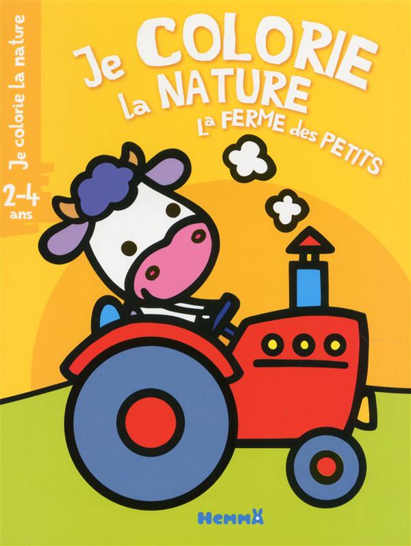 JE COLORIE LA NATURE LA FERME DES PETITS - TOME 5 (2-4 ANS) (VACHE TRACTEUR)